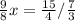 \frac{9}{8} x= \frac{15}{4} / \frac{7}{3}