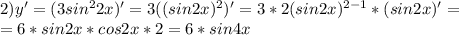 2) y'=(3 sin^{2}2x)'=3((sin2x)^{2})'=3*2(sin2x)^{2-1}*(sin2x)'= \\ =6*sin2x*cos2x*2=6*sin4x