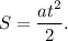 S = \dfrac{at^2}{2}.