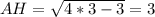 AH= \sqrt{4*3-3}=3