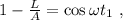 1 - \frac{L}{A} = \cos{ \omega t_1 } \ ,