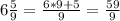 6\frac{5}{9} = \frac{6*9+5}{9} = \frac{59}{9}