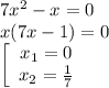 7x^2-x=0\\x(7x-1)=0\\\left[\begin{array}{ccc}x_1=0\\x_2=\frac{1}{7}\end{array}\right