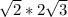 \sqrt{2} * 2\sqrt{3}