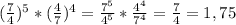 (\frac{7}{4} )^5*( \frac{4}{7} )^4= \frac{7^5}{4^5} * \frac{4^4}{7^4} = \frac{7}{4} =1,75