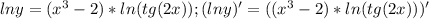 ln y=(x^3-2)*ln(tg(2x)); (ln y)'=((x^3-2)*ln(tg(2x)))'