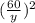 ( \frac{60}{y} )^{2}