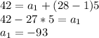 42=a_1+(28-1)5 \\ 42-27*5=a_1 \\ a_1=-93