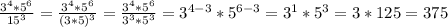 \frac{3^4*5^6}{15^3}= \frac{3^4*5^6}{(3*5)^3}= \frac{3^4*5^6}{3^3*5^3}=3^{4-3}*5^{6-3}=3^1*5^3=3*125=375