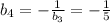 b_{4} = - \frac{1}{ b_{3} } = - \frac{1}{5}