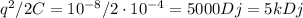 q^2/2C=10^{-8}/2\cdot10^{-4}=5000Dj=5kDj