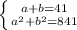 \left \{ {{a+b=41} \atop {a^2+b^2=841}} \right.