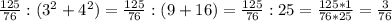 \frac{125}{76} : (3^2 + 4^2) = \frac{125}{76} : (9 + 16) = \frac{125}{76} : 25 = \frac{125*1}{76*25} = \frac{3}{76}