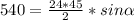 540= \frac{24*45}{2}*sin \alpha