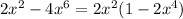 2x^2-4x^6=2x^2(1-2x^4)