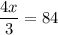 \displaystyle \frac{4x}{3}=84