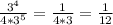 \frac{3^{4} } {4*3^{5} } = \frac{1}{4*3}= \frac{1}{12}