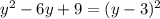 y^2-6y+9=(y-3)^2