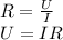 R=\frac{U}{I}\\&#10;U=IR