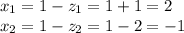 x_1=1-z_1=1+1=2\\ x_2=1-z_2=1-2=-1