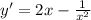 y'=2x- \frac{1}{x^2}