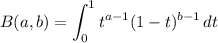 \displaystyle B(a,b)=\int_0^1t^{a-1}(1-t)^{b-1}\,dt