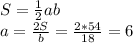 S=\frac12ab\\&#10;a=\frac{2S}b=\frac{2*54}{18}=6