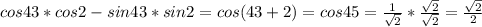 cos43*cos2-sin43*sin2=cos(43+2)=cos45= \frac{1}{ \sqrt{2} } * \frac{ \sqrt{2} }{ \sqrt{2} } = \frac{ \sqrt{2} }{2}