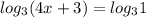 log_3(4x+3)=log_3 1