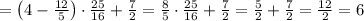 =\left(4-\frac{12}5\right)\cdot\frac{25}{16}+\frac72=\frac85\cdot\frac{25}{16}+\frac72=\frac52+\frac72=\frac{12}2=6