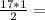 \frac{17*1}{2} =