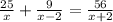 \frac{25}{x}+ \frac{9}{x-2}= \frac{56}{x+2}