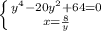 \left \{y^{4} -20y^{2} + 64= 0 } \atop {x= \frac{8}{y} }} \right.