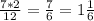 \frac{7*2}{12}= \frac{7}{6} = 1 \frac{1}{6}