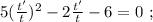 5 ( \frac{t'}{t} )^2 - 2 \frac{t'}{t} - 6 = 0 \ ;