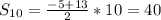 S_{10}=\frac{-5+13}{2}*10=40