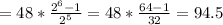 =48*\frac{2^6-1}{2^5}=48*\frac{64-1}{32}=94.5