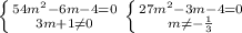 \left \{ {{54m^2-6m-4=0} \atop {3m+1\neq 0 }} \right. \left \{ {{27m^2-3m-4=0} \atop {m\neq-\frac{1}{3} }} \right.