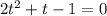 2t^{2} + t - 1 = 0