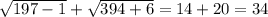 \sqrt{197-1} + \sqrt{394+6}=14+20=34