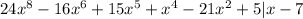 24x^8-16x^6+15x^5+x^4-21x^2+5 | x-7&#10;