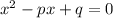 x^2-px+q=0