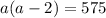 a( a - 2) = 575