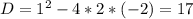 D=1^2-4*2*(-2)=17