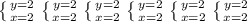 \left \{ {{y=2} \atop {x=2}} \right. \left \{ {{y=2} \atop {x=2}} \right. \left \{ {{y=2} \atop {x=2}} \right. \left \{ {{y=2} \atop {x=2}} \right. \left \{ {{y=2} \atop {x=2}} \right. \left \{ {{y=2} \atop {x=2}} \right.