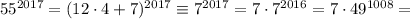 55^{2017}=(12\cdot4+7)^{2017}\equiv7^{2017}=7\cdot7^{2016}=7\cdot49^{1008}=