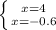 \left \{ {{x=4} \atop {x=-0.6}} \right.