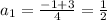 a_1= \frac{-1+3}{4}= \frac{1}2}