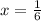 x= \frac{1}{6}