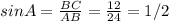 sin A= \frac{BC}{AB} = \frac{12}{24 }= 1/2